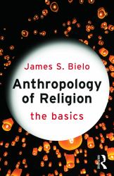 Anthropology of Religion: the Basics