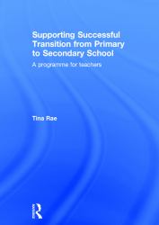 Supporting Successful Transition from Primary to Secondary School : A Programme for Teachers