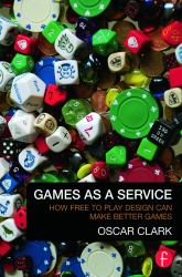 Games As a Service : How Free to Play Design Can Make Better Games