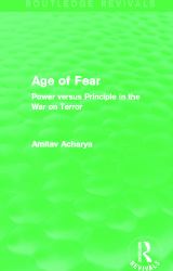 Age of Fear (Routledge Revivals) : Power Versus Principle in the War on Terror