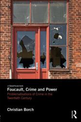 Foucault, Crime and Power : Problematisations of Crime in the Twentieth Century