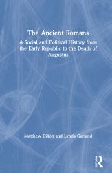 The Ancient Romans : History and Society from the Early Republic to the Death of Augustus