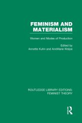 Feminism and Materialism (RLE Feminist Theory) : Women and Modes of Production