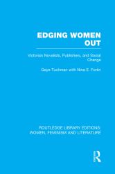 Edging Women Out : Victorian Novelists, Publishers and Social Change