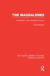 The Magdalenes : Prostitution in the Nineteenth Century