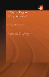 A Psychology of Early Sufi Samâ` : Listening and Altered States