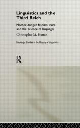 Linguistics and the Third Reich : Mother-Tongue Fascism, Race and the Science of Language