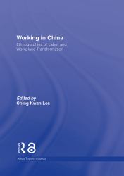 Working in China : Ethnographies of Labor and Workplace Transformation