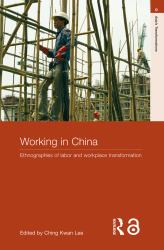 Working in China : Ethnographies of Labor and Workplace Transformation