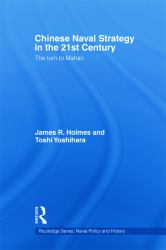 Chinese Naval Strategy in the 21st Century : The Turn to Mahan