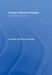 Acting in Musical Theatre : A Comprehensive Course
