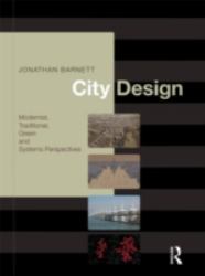 City Design : Modernist, Traditional, Green and Systems Perspectives