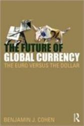 The Future of Global Currency : The Euro Versus the Dollar