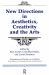 New Directions in Aesthetics, Creativity and the Arts