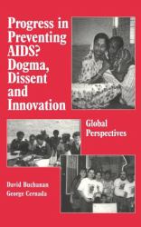 Progress in Preventing AIDS? : Dogma, Dissent and Innovation - Global Perspectives