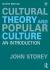 Cultural Theory and Popular Culture : An Introduction