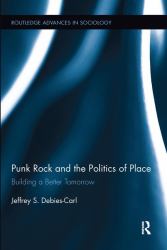 Punk Rock and the Politics of Place : Building a Better Tomorrow