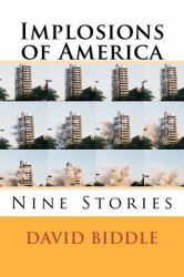 Implosions of Americ : Nine Stories