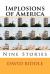 Implosions of Americ : Nine Stories Implosions of Americ : Nine Stories