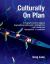Culturally on Plan : A Pragmatic Guide for Aligning Organizational Culture with a Strategic Plan and Transforming Management to Leadership
