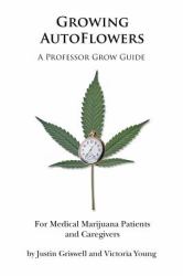 Growing AutoFlowers : For Medical Marijuana Patients and Caregivers