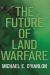 The Future of Land Warfare