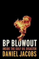 BP Blowout : Inside the Gulf Oil Disaster