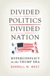 Divided Politics, Divided Nation : Hyperconflict in the Trump Era