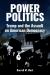 Power Politics : Trump and the Assault on American Democracy