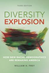 Diversity Explosion : How New Racial Demographics Are Remaking America