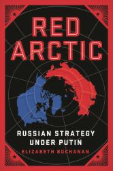 Red Arctic : Russian Strategy under Putin