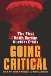 Going Critical : The First North Korean Nuclear Crisis