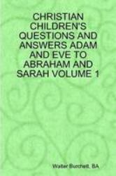 Christian children's questions and answers adam and eve to abraham and sarah Volume 1