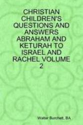 Christian children's questions and answers abraham and keturah to israel and rachel Volume 2