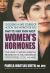 What You Must Know about Women's Hormones : Your Guide to Natural Hormone Treatments for PMS, Menopause, Osteoporosis, PCOS, and More