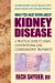 What You Must Know about Kidney Disease : A Practical Guide to Using Conventional and Complementary Treatments What You Must Know about Kidney Disease : A Practical Guide to Using Conventional and Complementary Treatments