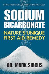 Sodium Bicarbonate : Nature's Unique First Aid Remedy