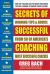 Secrets of Successful Coaching : Winning Tips and Advice from Fifty of America's Most Successful Coaches