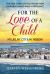 For the Love of a Child : My Life, My City, and My Mission