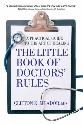 Little Book of Doctors' Rules : A Practical Guide to the Art of Healing