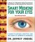 Smart Medicine for Your Eyes : A Guide to Natural, Effective, and Safe Relief of Common Eye Disorders