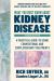 What You Must Know about Kidney Disease : A Practical Guide to Using Conventional and Complementary Treatments