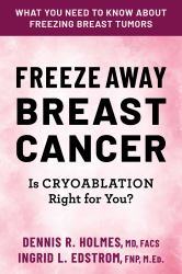 Freeze Away Breast Cancer : Is Cryoablation Right for You?
