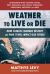 Weather to Live or Die : How Climate Changed History and How It Will Affect Our Future