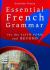 Essential French Grammar : For the Sixth Form and Beyond