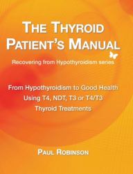 The Thyroid Patient's Manual : From Hypothyroidism to Good Health