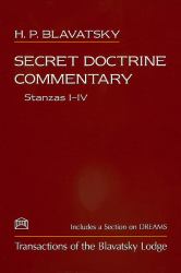 Secret Doctrine Commentary--Stanzas I-IV : Transactions of the Blavatsky Lodge