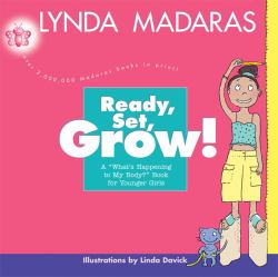 Ready, Set, Grow! : A What's Happening to My Body? Book for Younger Girls