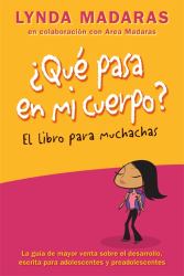 Que Pasa en Mi Cuerpo? Libro para Muchachas : La Guía de Mayor Venta Sobre el Desarrollo Escrita para Adolescentes y Preadolescentes