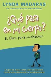 Que Pasa en Mi Cuerpo? el Libro para Muchachos : La Guía de Mayor Venta Sobre el Desarrollo, Escrita para Adolescentes y Preadolescentes